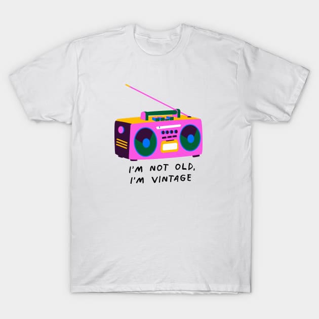 i'm not old, I'm vintage T-Shirt by Niña Borona 